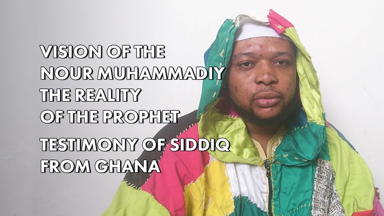 Vision of the Nour Muhammadiy, the reality of the Prophet ﷺ – Siddiq from Ghana